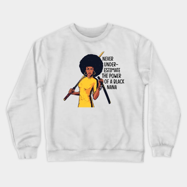 Never Underestimate the Power of a Nana Crewneck Sweatshirt by UrbanLifeApparel